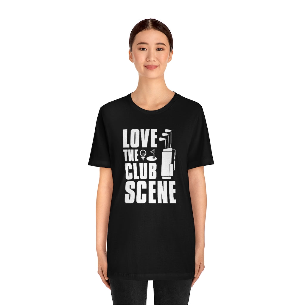 Love The Club Scene Unisex T-Shirt