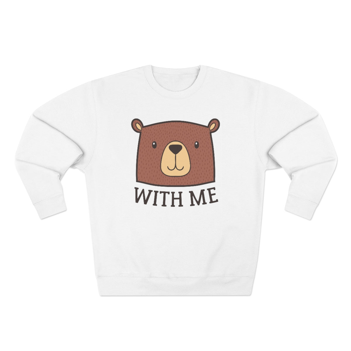 Bear With Me Unisex Sweatshirt