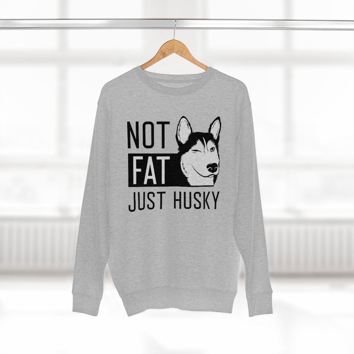 Not Fat Just Husky Unisex Sweatshirt