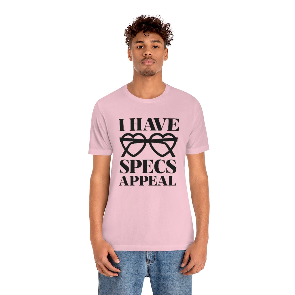 I Have Specs Appeal Unisex T-Shirt