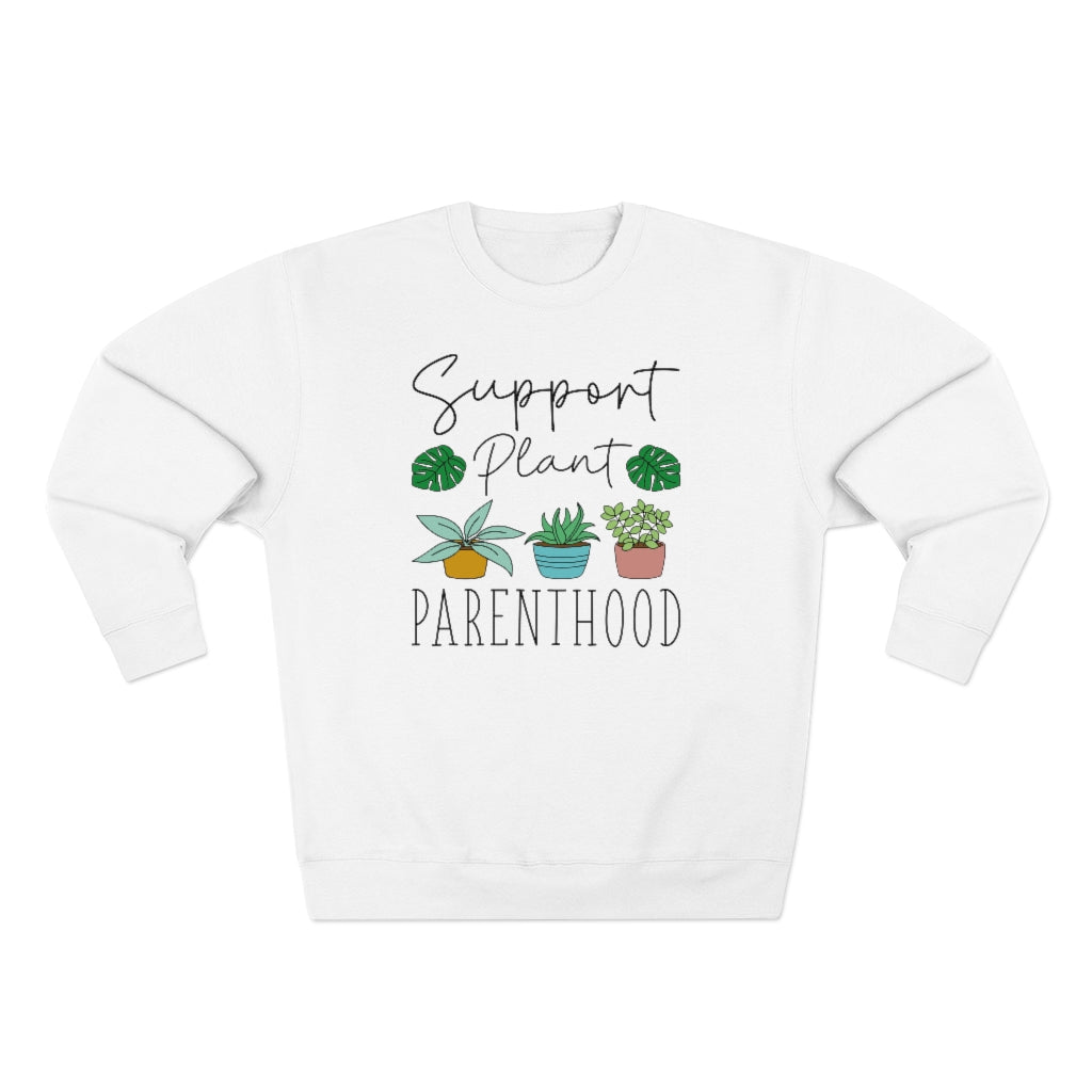 Support Plant Parenthood Unisex Sweatshirt