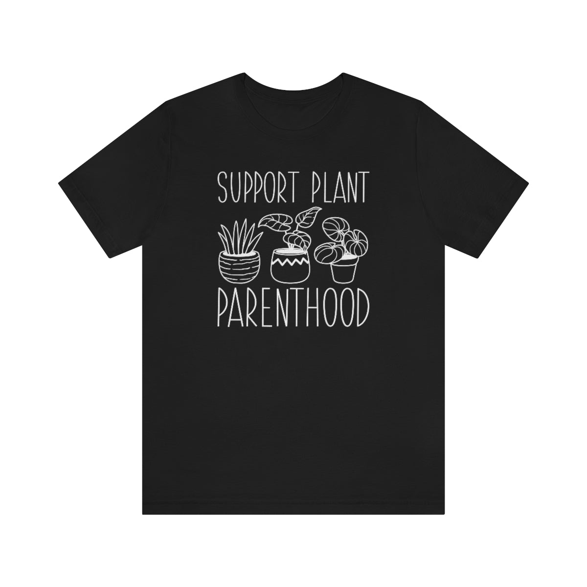 Support Plant Parenthood Unisex T-Shirt