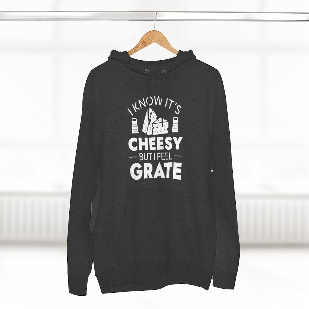 I Know It's Cheesy But I Feel Grate Unisex Hoodie