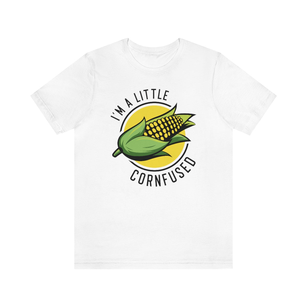 I'm A Little Cornfused Unisex T-Shirt