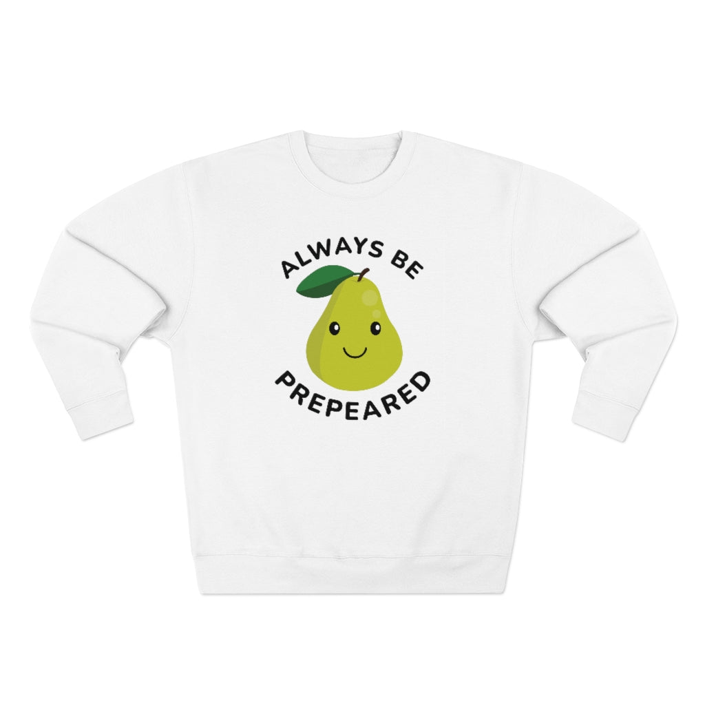 Always Be Prepeared Unisex Sweatshirt