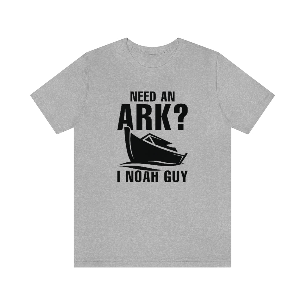 Need An Ark I Noah Guy Unisex T-Shirt