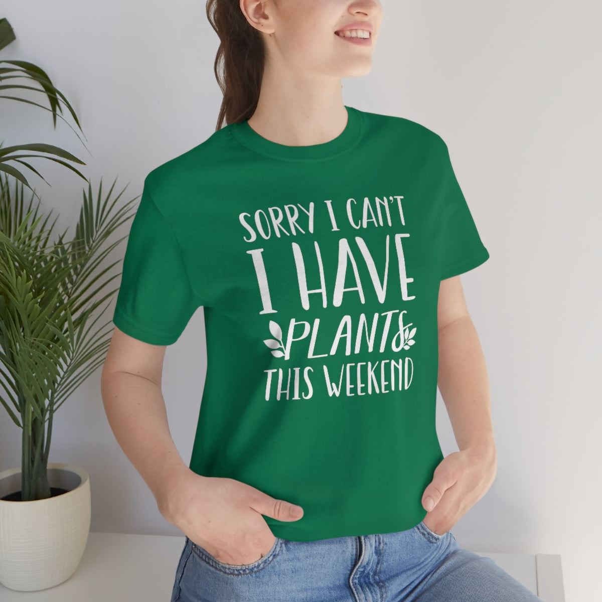 Sorry I Can't I Have Plants This Weekend Unisex T-Shirt