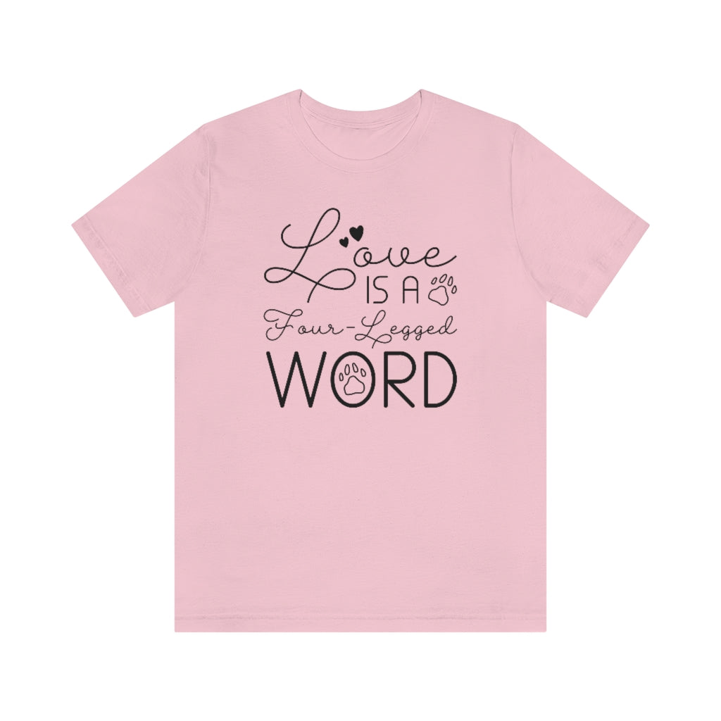 Love Is A Four-Legged Word Unisex T-Shirt