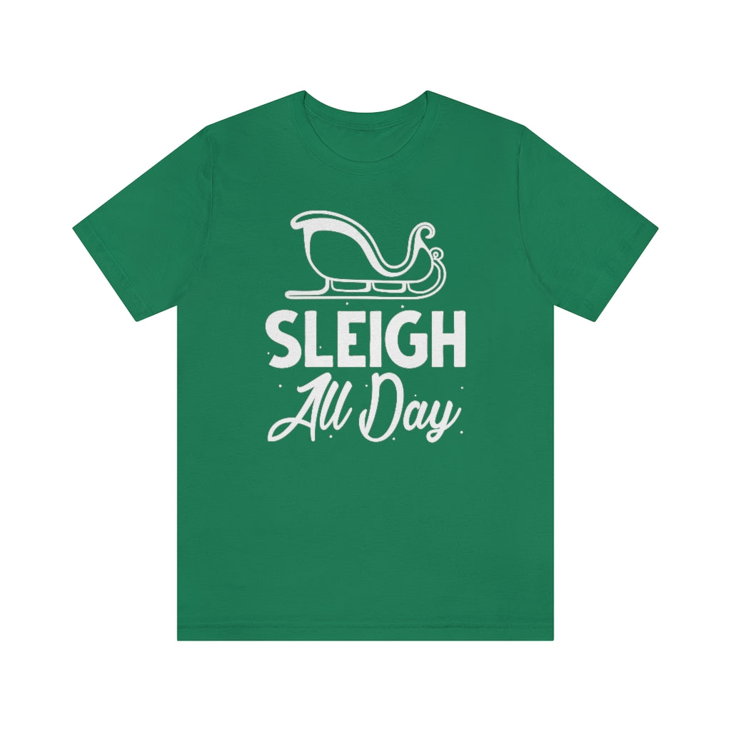 Sleigh All Day Unisex T-Shirt