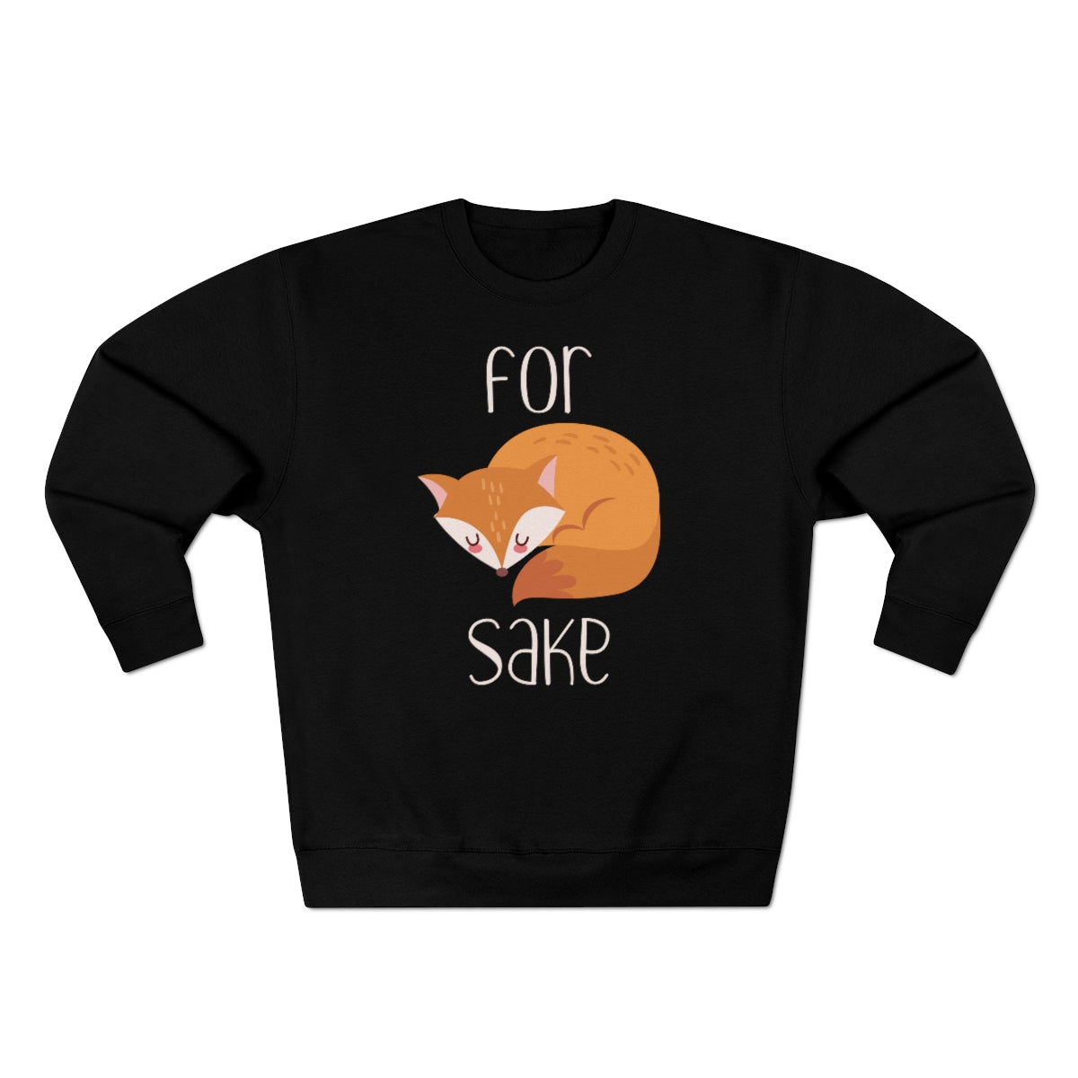 For Fox Sake Unisex Sweatshirt