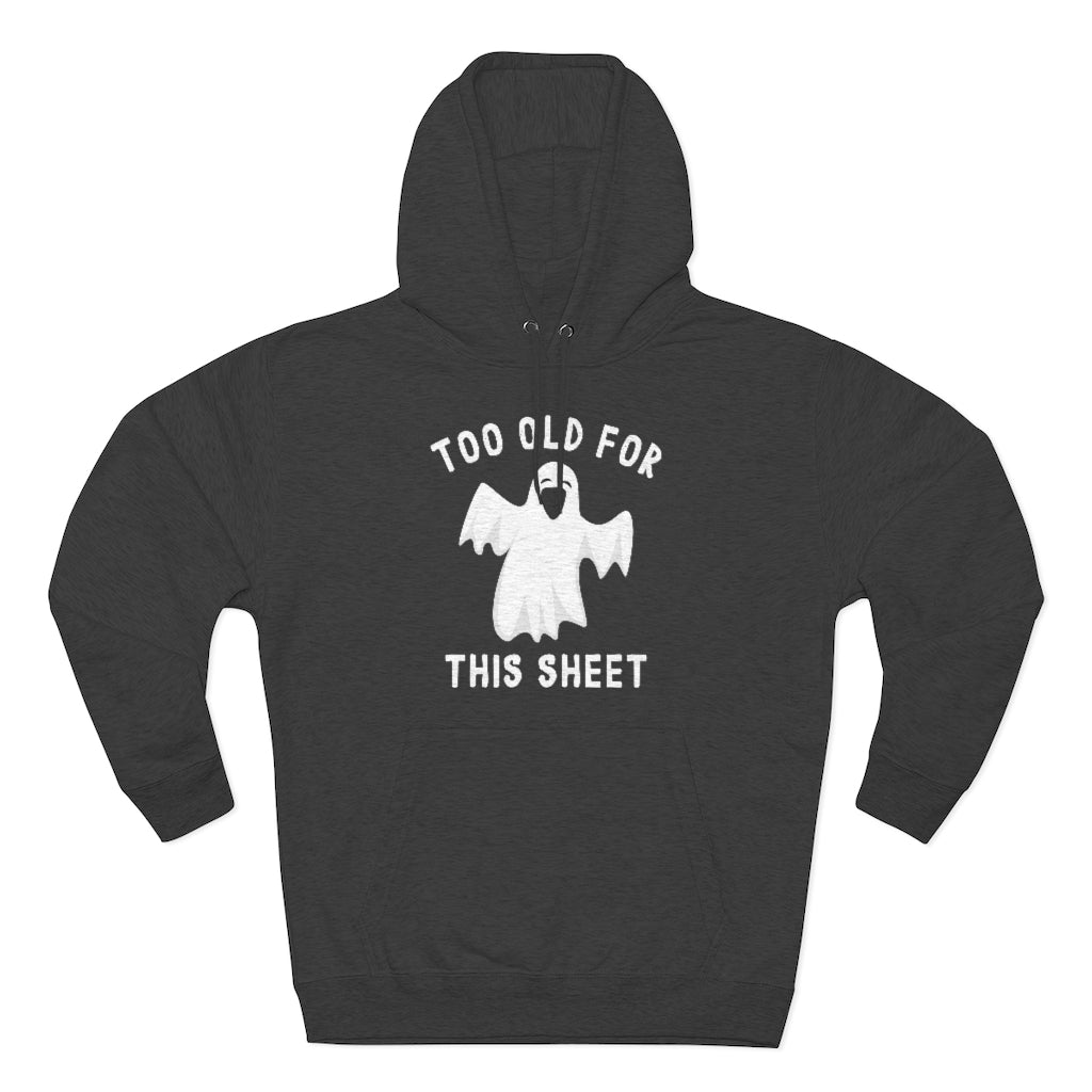 Too Old For This Sheet Unisex Hoodie