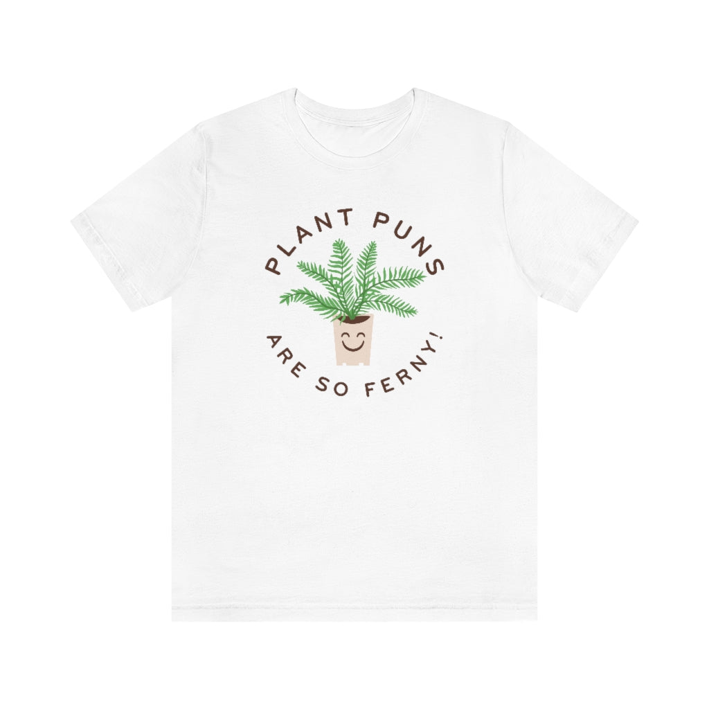 Plant Puns Are So Ferny Unisex T-Shirt