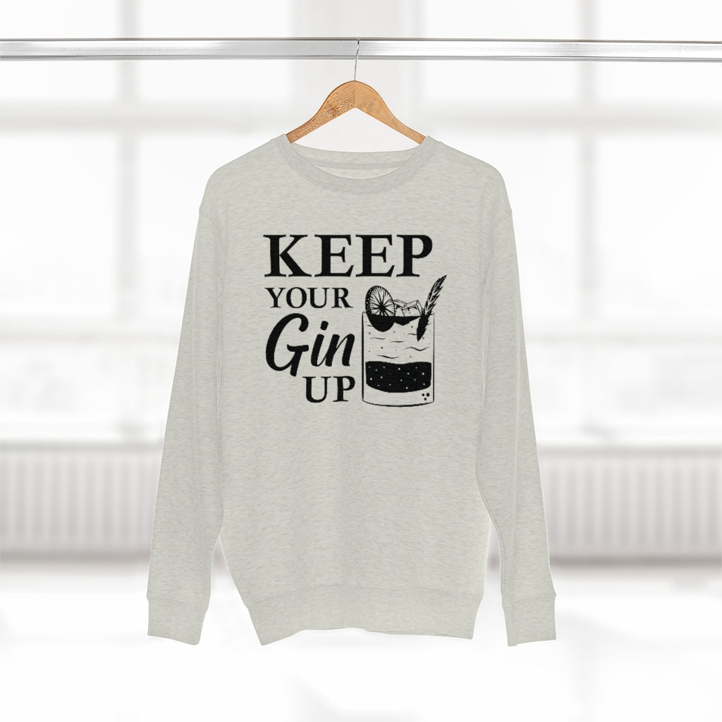 Keep Your Gin Up Unisex Sweatshirt