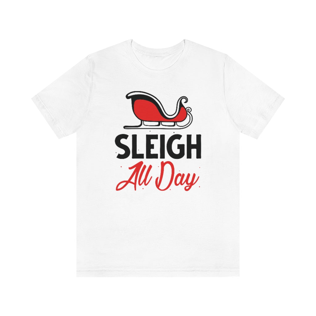 Sleigh All Day Unisex T-Shirt