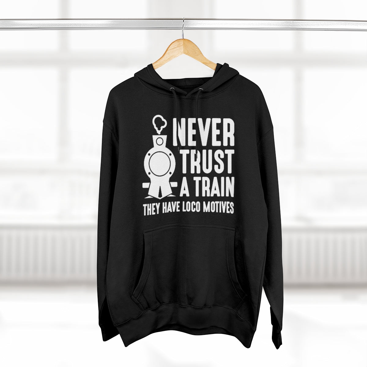 Never Trust A Train They Have Loco Motives Unisex Hoodie