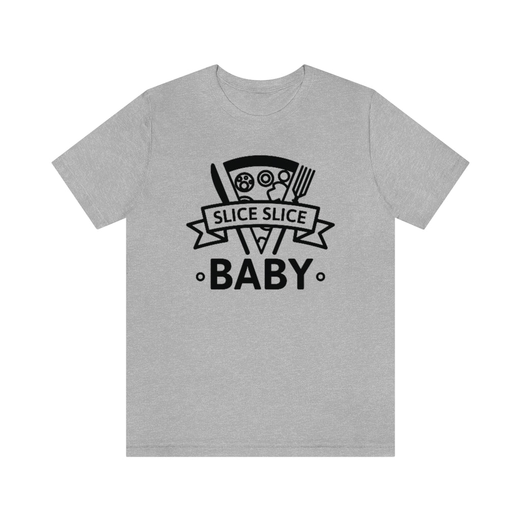 Slice Slice Baby Unisex T-Shirt