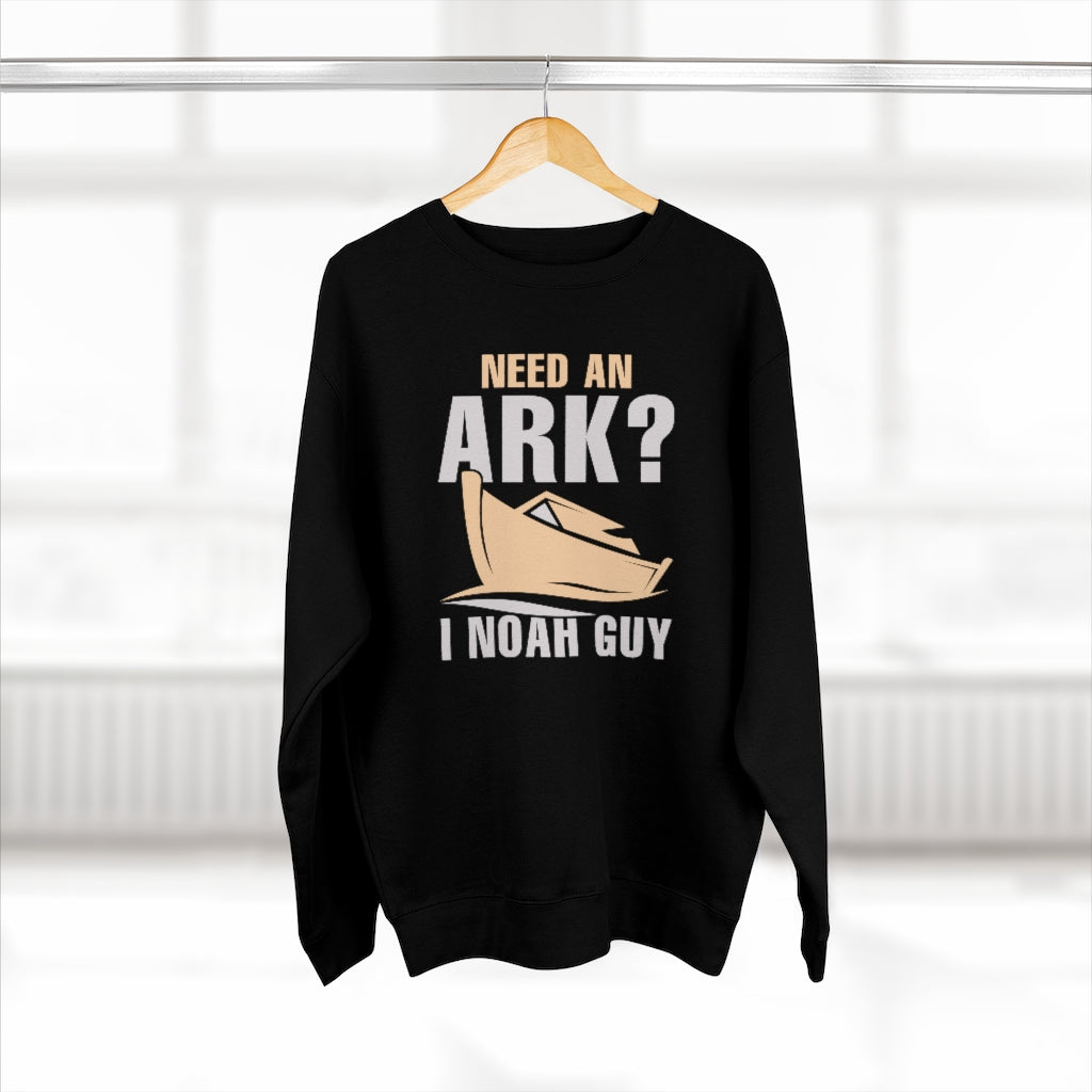 Need An Ark I Noah Guy Unisex Sweatshirt