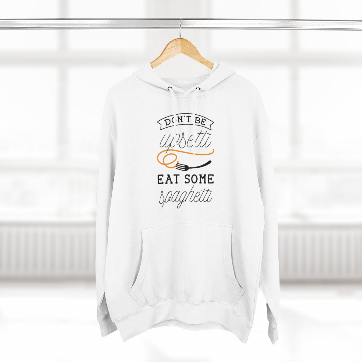 Don't Be Upsetti Eat Some Spaghetti Unisex Hoodie