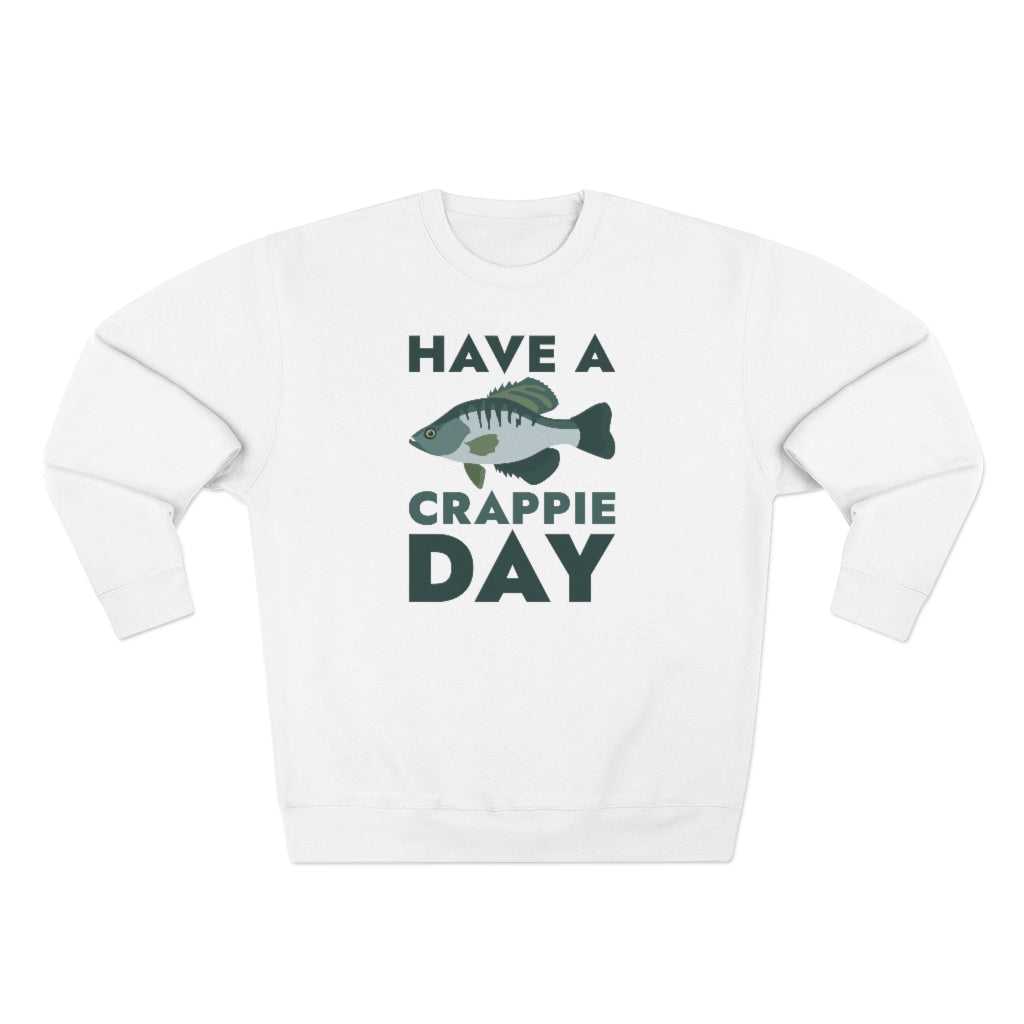 Have A Crappie Day Unisex Sweatshirt