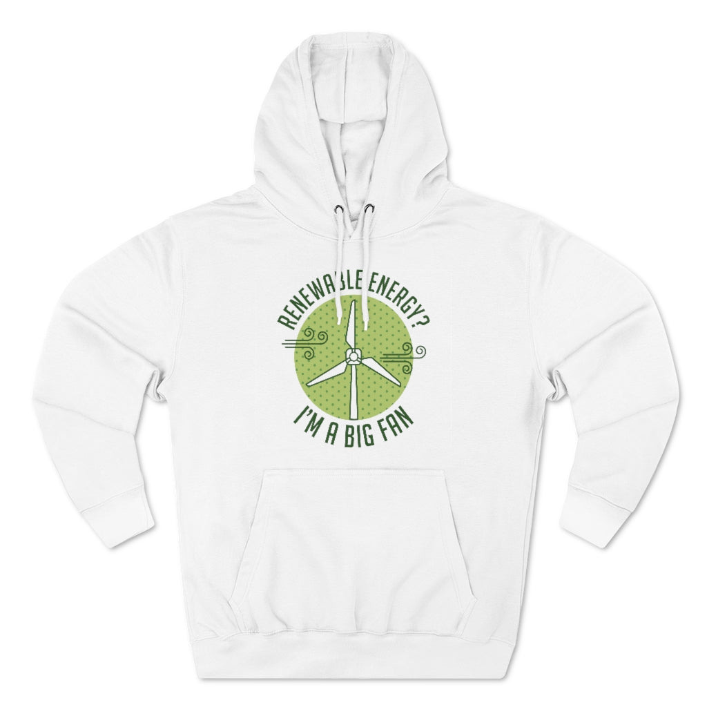 Renewable Energy I'm A Big Fan Unisex Hoodie