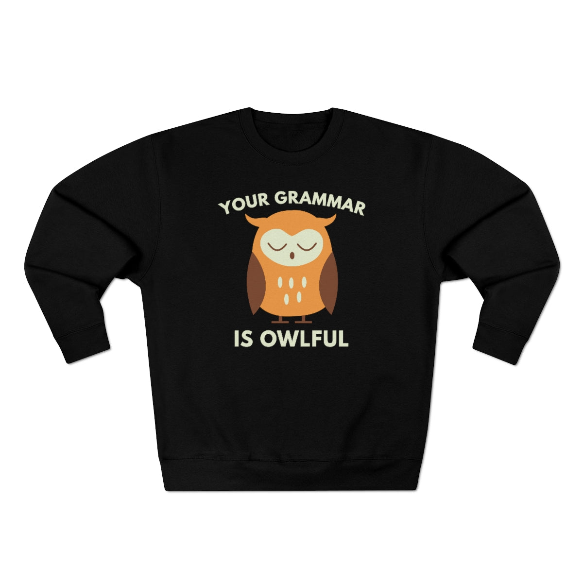 Your Grammar Is Owlful Unisex Sweatshirt