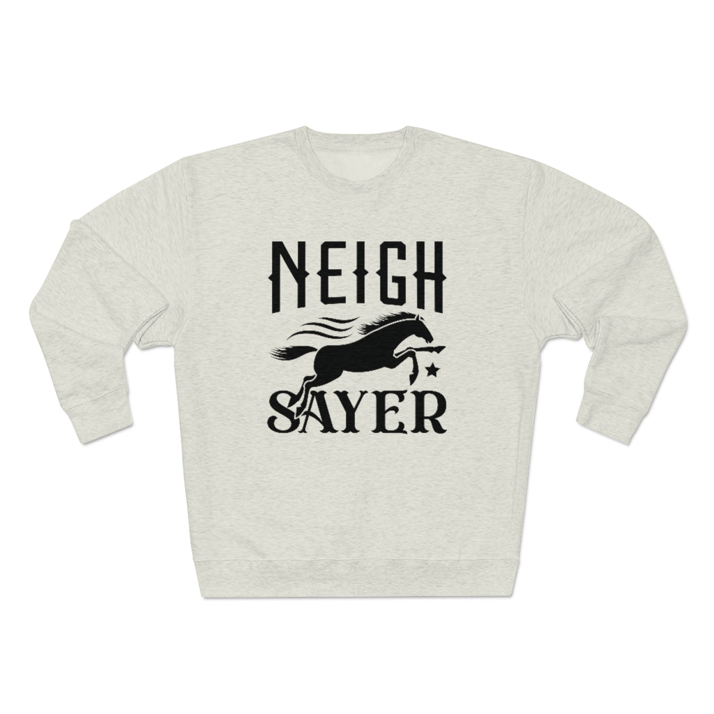 Neigh Sayer Unisex Sweatshirt