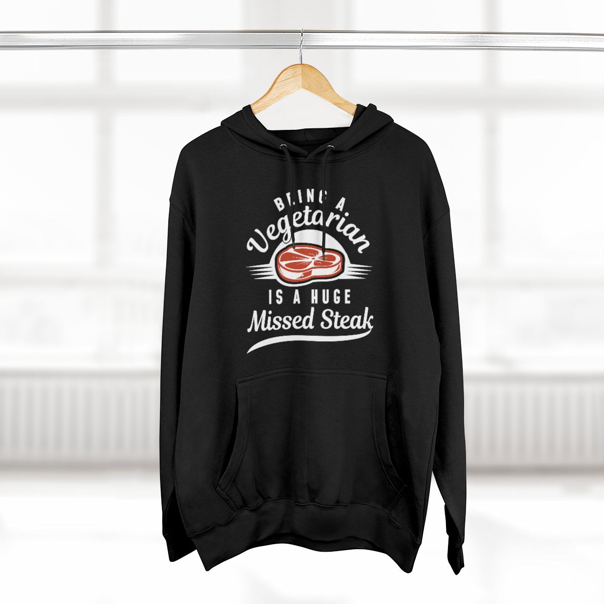 Being A Vegetarian Is A Huge Missed Steak Unisex Hoodie