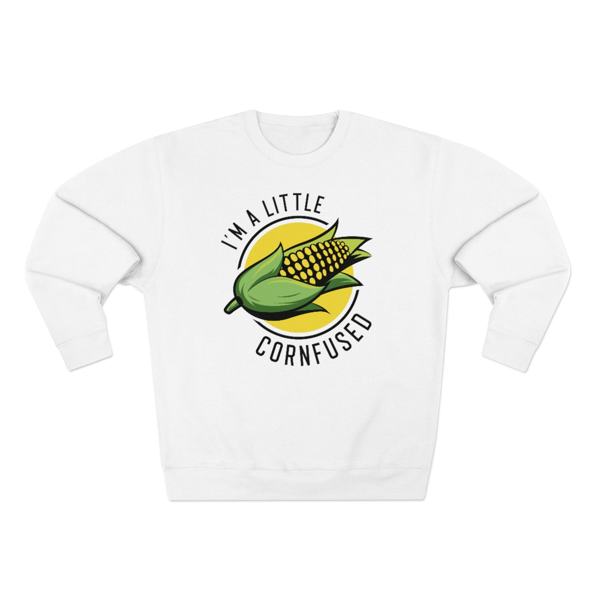 I'm A Little Cornfused Unisex Sweatshirt