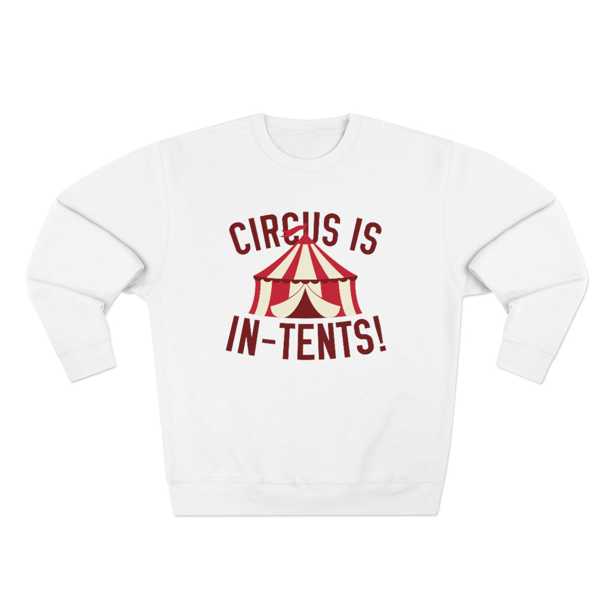 Circus Is In-Tents Unisex Sweatshirt