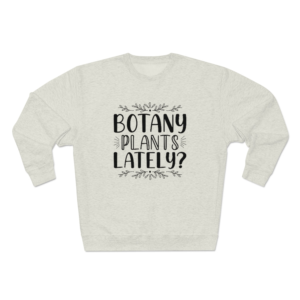 Botany Plants Lately Unisex Sweatshirt