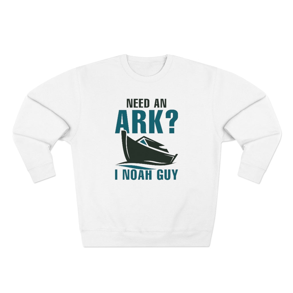 Need An Ark I Noah Guy Unisex Sweatshirt