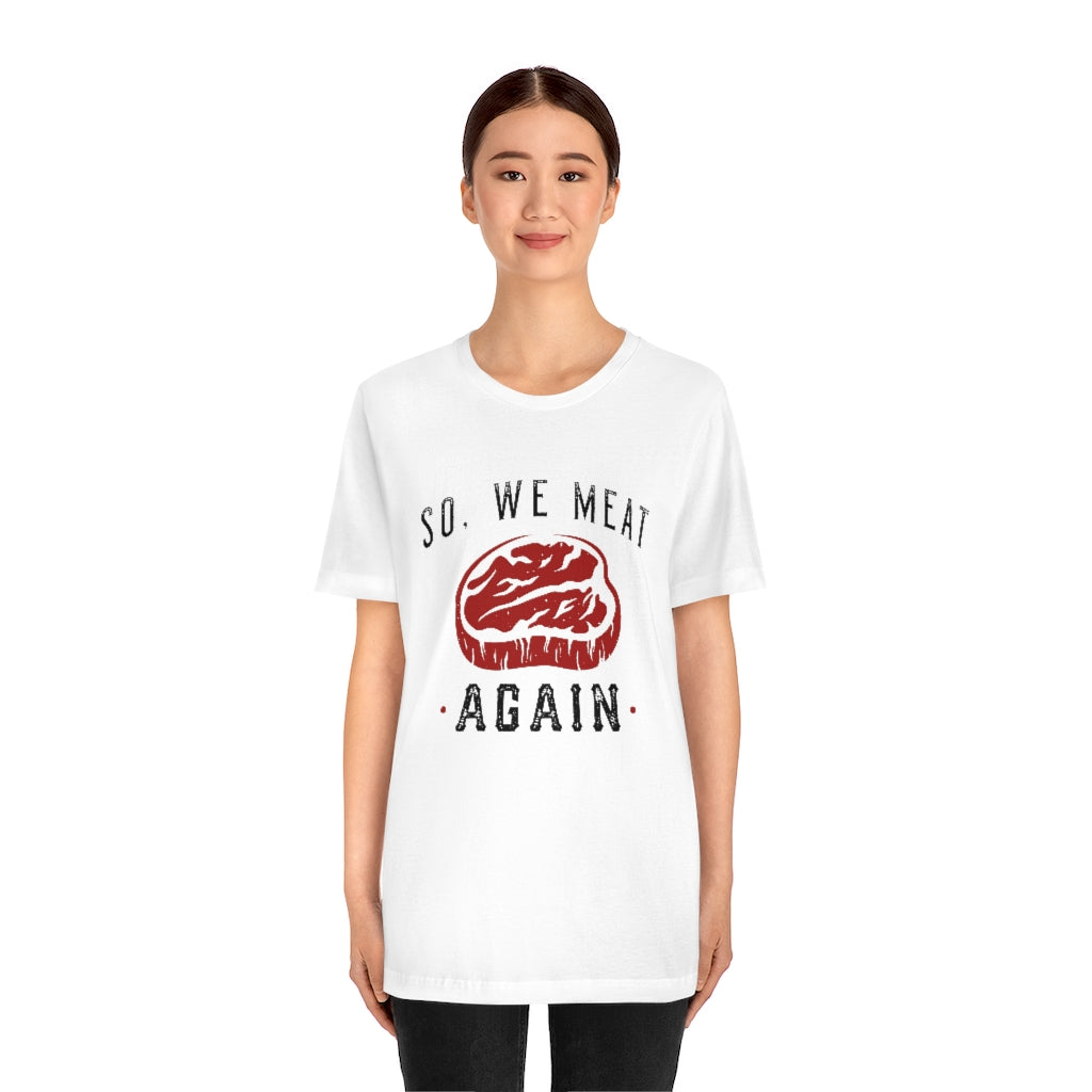 So We Meat Again Unisex T-Shirt