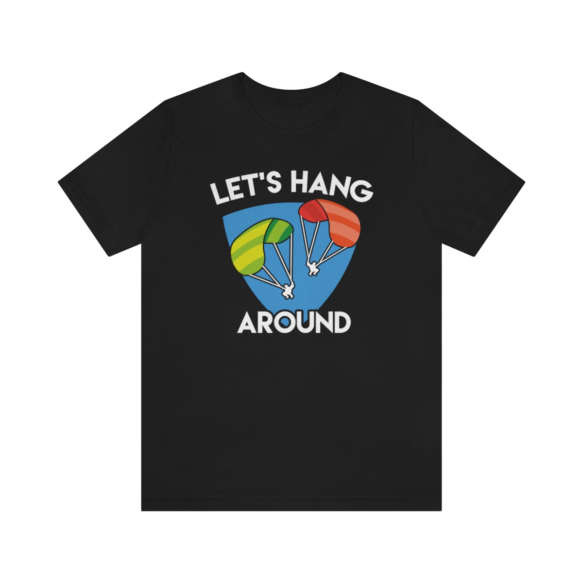 Let's Hang Around Unisex T-Shirt