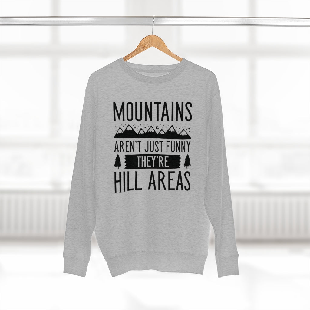 Mountains Aren't Just Funny They're Hill Areas Unisex Sweatshirt