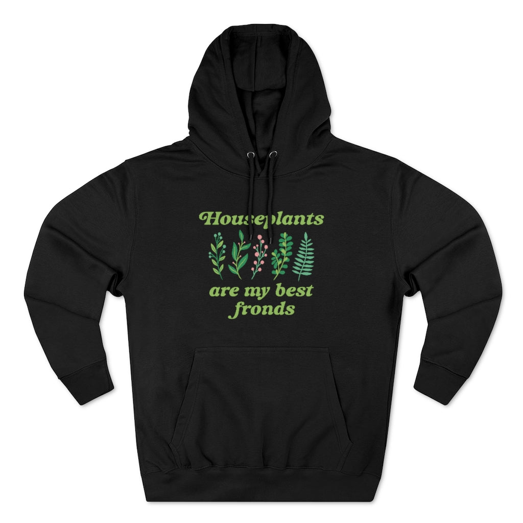 Houseplants Are My Best Fronds Unisex Hoodie