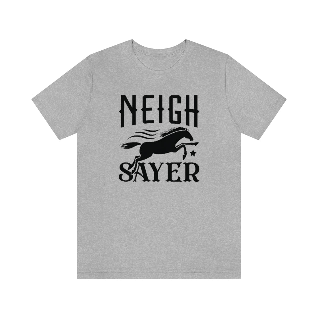 Neigh Sayer Unisex T-Shirt