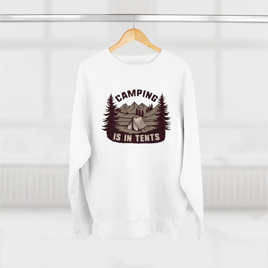 Camping Is In Tents Unisex Sweatshirt