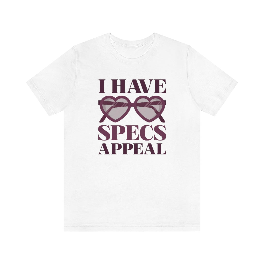 I Have Specs Appeal Unisex T-Shirt