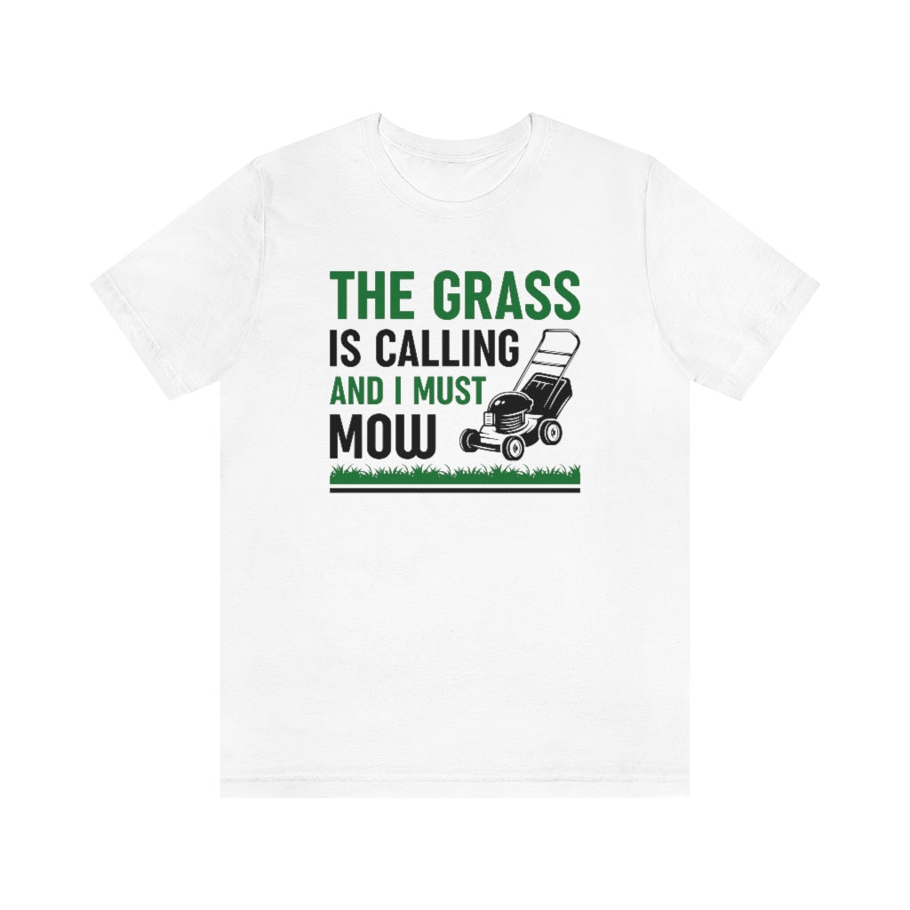 The Grass Is Calling And I Must Mow Unisex T-Shirt