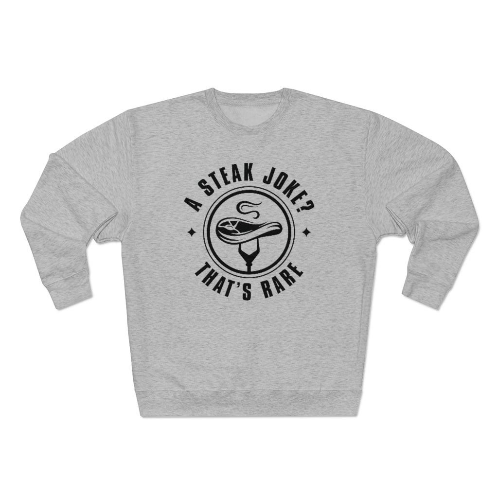 a steak joke that’s rare unisex heather grey sweatshirt