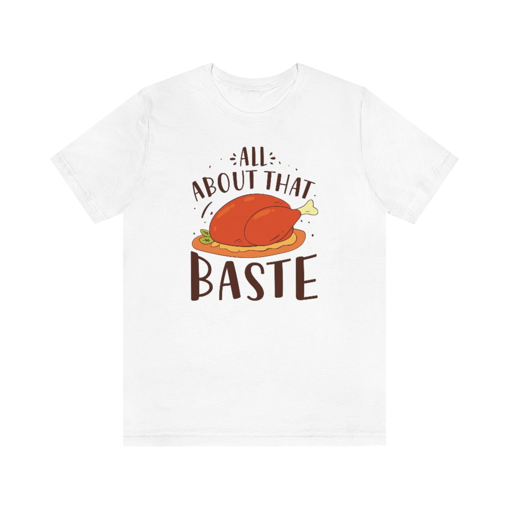 All About That Baste Unisex T-Shirt