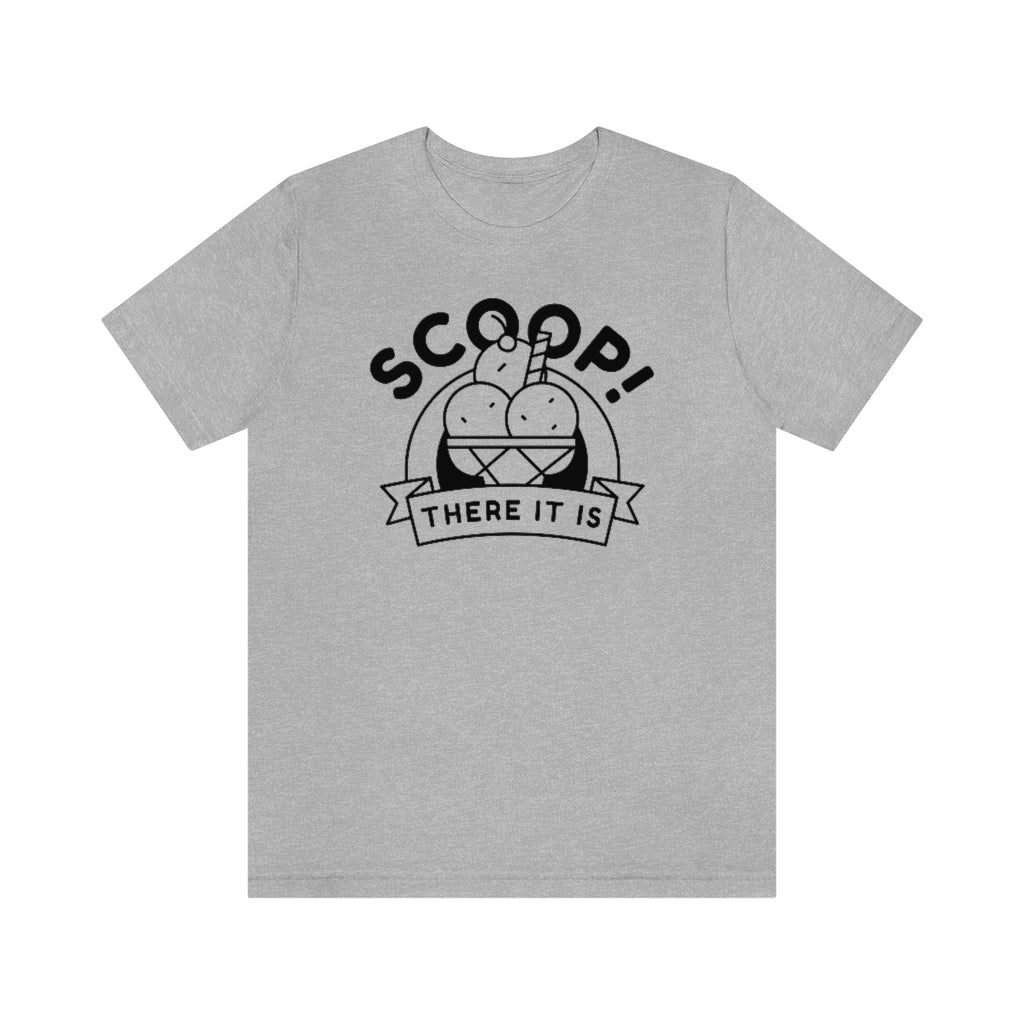 Scoop There It Is Unisex T-Shirt