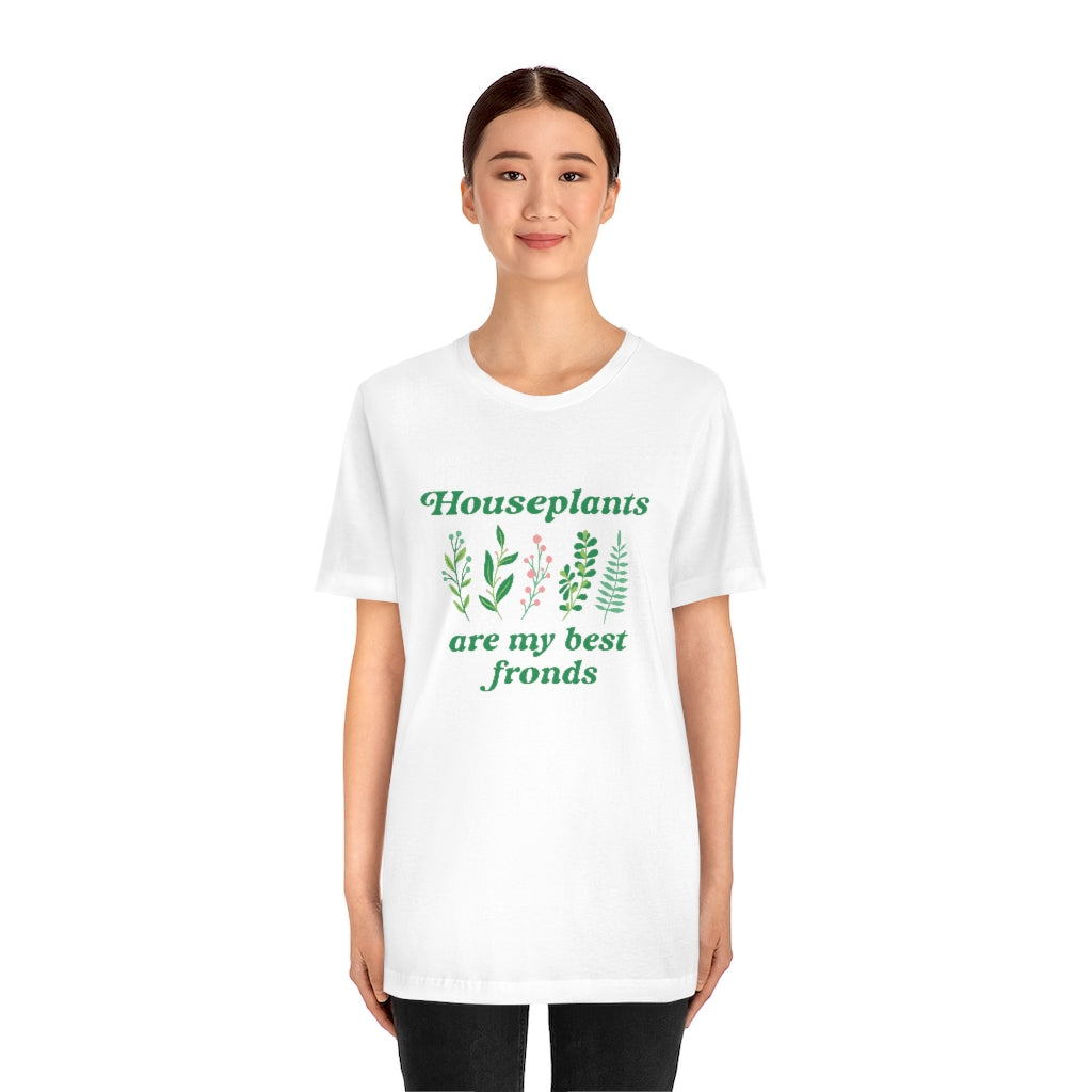 Houseplants Are My Best Fronds Unisex T-Shirt