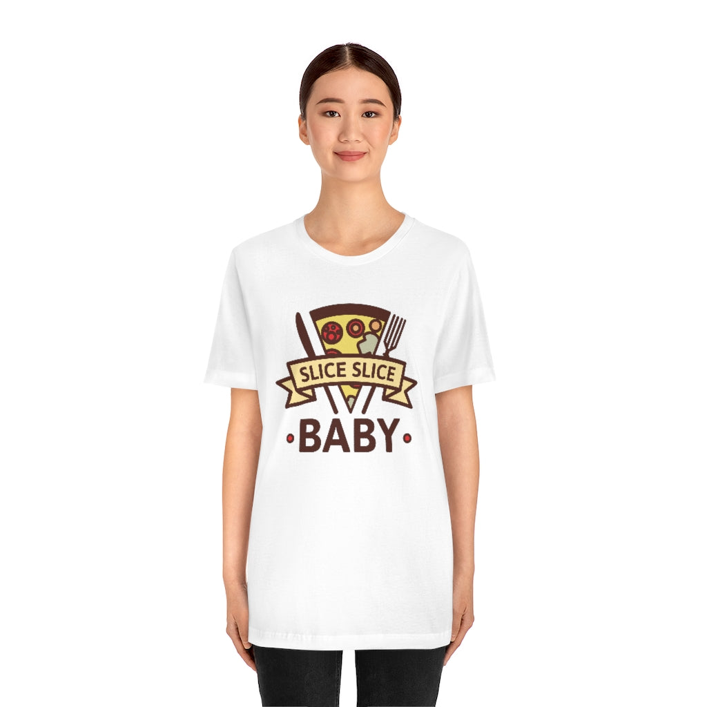 Slice Slice Baby Unisex T-Shirt