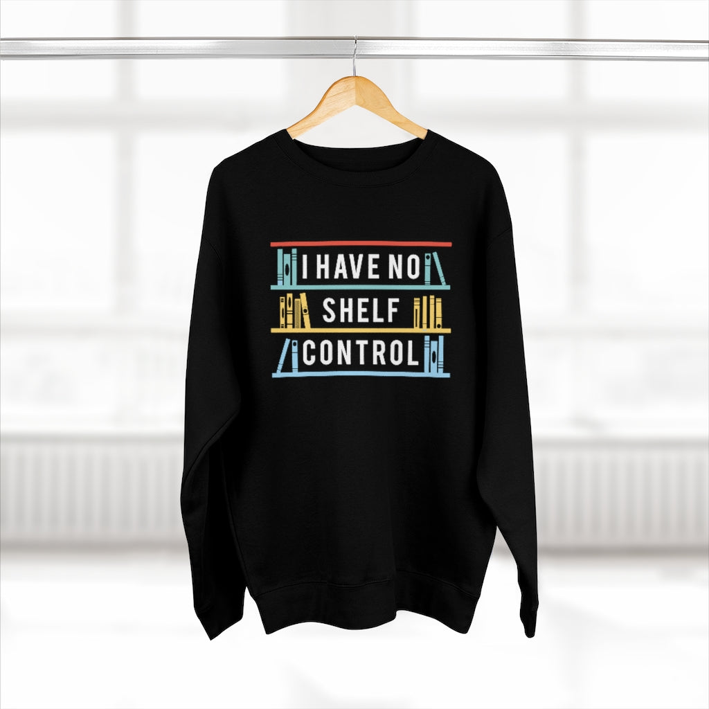 I Have No Shelf Control Unisex Sweatshirt