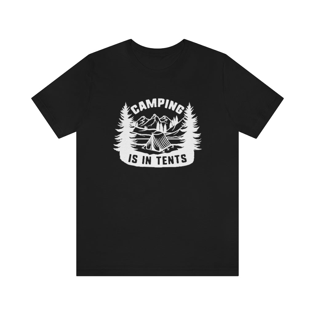 tent shirt Camping Is In Tents Unisex T-Shirt