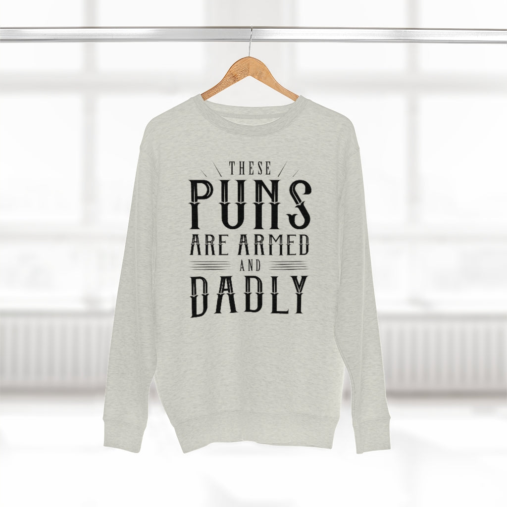 These Puns Are Armed And Dadly Unisex Sweatshirt