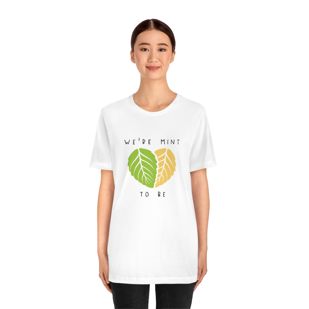 We're Mint To Be Unisex T-Shirt