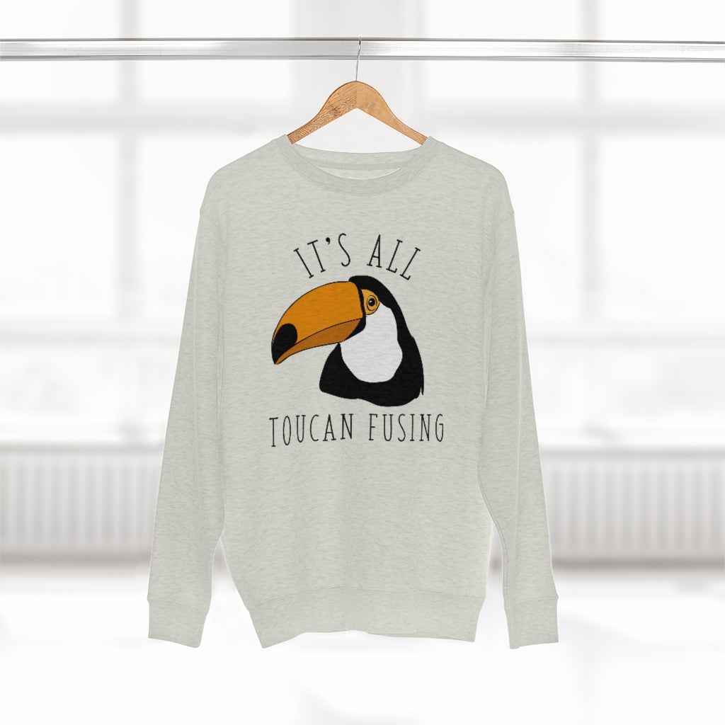 It's All Toucan Fusing Unisex Sweatshirt