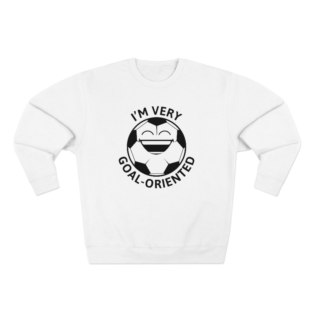 I'm Very Goal-Oriented Unisex Sweatshirt